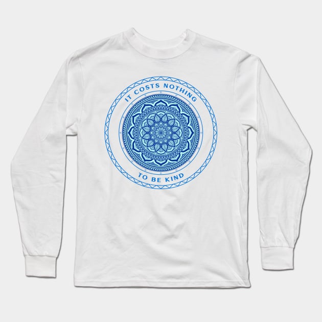 Kindness Costs Nothing Mandala Long Sleeve T-Shirt by ZenWanted